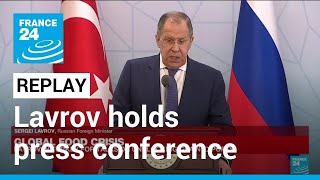 REPLAY: Lavrov holds press conference in Turkey for talks on unblocking grain exports • FRANCE 24