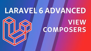 Laravel 6 Advanced - e2 - View Composers