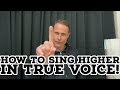 HOW TO SING HIGHER IN TRUE VOICE!