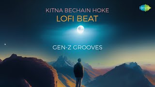 Kitna Bechain Hoke Lofi Beat | Gen-Z Grooves | Rahul Jain | Bollywood Romantic Song