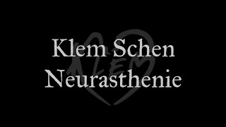 Klem Schen - Neurasthenie (Paroles)