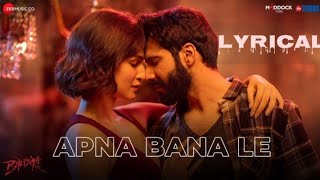 Apna Bana Le Song :Lyrical | Bhediya|Varun Dhavan,Kriti Sanon|Arijit Singh,AmitabhB,TUMeraKoi Nahoke