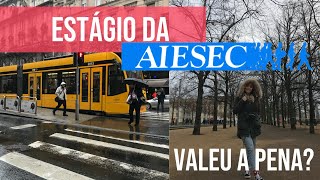 ESTÁGIO INTERNACIONAL DA AIESEC (Talento global) valeu a pena? 15 pontos positivos e 6 negativos