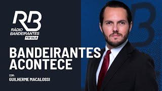 Bandeirantes Acontece com Guilherme Macalossi (13/01/2025)