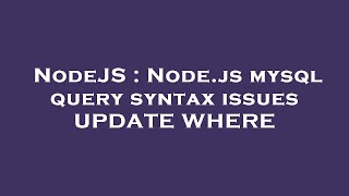 NodeJS : Node.js mysql query syntax issues UPDATE WHERE