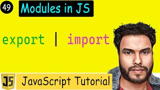 #49 Modules in Js | Understanding the 'import' and 'export' in JavaScript
