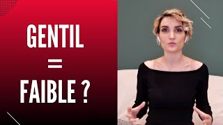 Etre gentil, c'est être faible ? Doit-on être méchant pour réussir ?