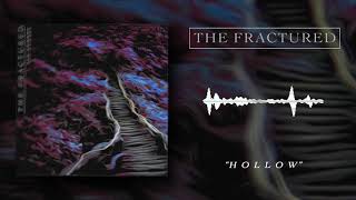 THE FRACTURED - HOLLOW (OFFICIAL HQ AUDIO VISUAL) [1080p 60fps]