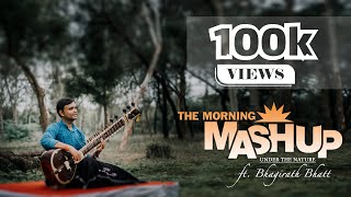 The Morning Mashup Under the Nature | Sitar Cover | Bhagirath Bhatt (Instrumental)