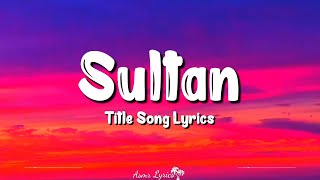 Sultan Title Song (Lyrics) Salman Khan, Anushka Sharma, Shadab, Sukhwinder Singh
