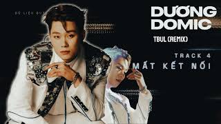 MẤT KẾT NỐI - Dương Domic | TBUL remix