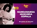 605 - Nandananda Mukunda Gopala | Sri Sathya Sai Bhajans