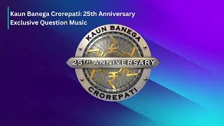 Kaun Banega Crorepati 25th Anniversary Exclusive Question Music [Extended]