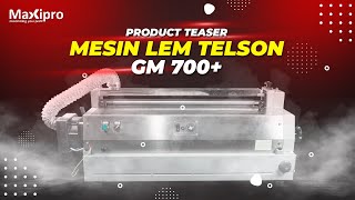 Mesin Lem GM 700 Plus Product Teaser  - maxipro.co.id