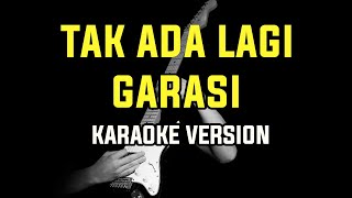 TAK ADA LAGI - GARASI (Karaoke Version)