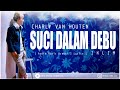 SUCI DALAM DEBU - CHARLY VAN HOUTEN | Audio Kreasi | Lyrics | 🎧