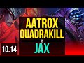 AATROX vs JAX (TOP) | Quadrakill, 2 Triple Kills, Legendary, KDA 17/3/9 | KR Master | v10.14