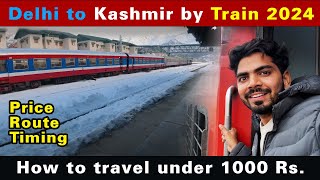 Delhi to Kashmir by Train 2024 | How to reach Kashmir by train | kashmir by train from delhi