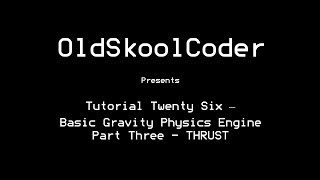 Tutorial Twenty Six - Basic Gravity Physics Engine Part Three (THRUST)