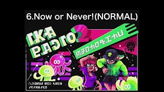 6. Now or Never! / Wet Floor(NORMAL) スプラトゥーン2 イカラジオ2