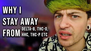 Why I Stay Away From Delta-8, THC-O, HHC, etc