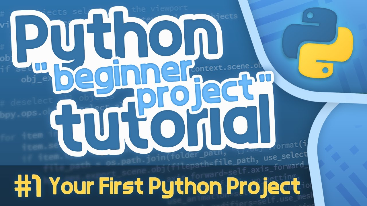 Python Beginner Project Tutorial 1 Your First Python Project Python Beginner Project Tutorial 1 Your First Python Project