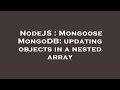 NodeJS : Mongoose MongoDB: updating objects in a nested array