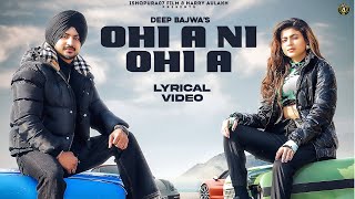 OHI A NI OHI A (Lyrical Video) Deep Bajwa Ft. Mahi Sharma | Dj Flow