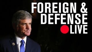 Rep. Michael McCaul (R-TX): US competition with China, Russia, North Korea, and Iran | LIVE STREAM