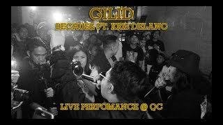 BECAUSE \u0026 KRIS DELANO - GILID( LIVE PERFORMANCE @ QC)