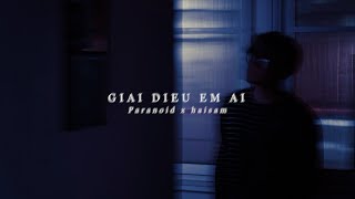 GIAI DIEU EM AI (Sweet Melody) - Paranoid x haisam [ENG/CHN]