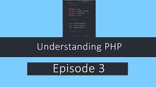 Understanding PHP - Episode 3 Basic Syntax, Variables and More!