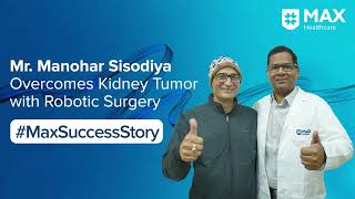 Beating a Kidney Tumor: Mr. Manohar Sisodiya’s Robotic Surgery Success