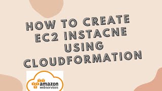 create ec2 instance using cloudformation | AWS CloudFormation Ec2