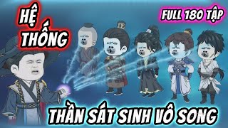 Full 180 Tập - Hệ Thống Thần Sát Sinh Vô Song | KimAnhVietsub