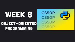 CS50P Week 8 - Object-Oriented Programming