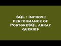 SQL : Improve performance of PostgreSQL array queries