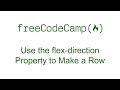 CSS Flexbox - Use the flex-direction Property to Make a Row - Free Code Camp