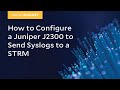 MicroNugget: How to Configure a Juniper J2300 to Send Syslogs to a STRM