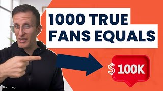 How To Reach 6 Figures With Only 1000 True Fans | Brad Long