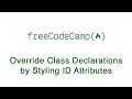 Basic CSS - Override Class Declarations by Styling ID Attributes - freeCodeCamp