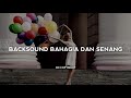 BACKSOUND BAHAGIA SENANG NO COPYRIGHT | KOCEAK MUSIC