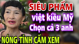 CHỊ ĐỐC Tuyển Chồng Việt Kiều Mỹ Lương Tháng 60 Triệu CHỌN CẢ 3 ANH AI NÓNG TÍNH CẤM XEM