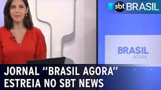 Jornal "Brasil Agora" estreia no SBT News | SBT Brasil (23/08/23)