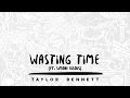 Taylor Bennett - Wasting Time (ft. Simone Bisous)