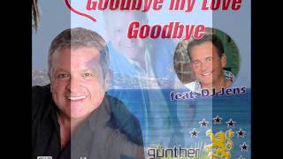 Goodbye my Love Goodbye Günther Sturm feat. DJ. Jens