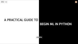 A Practical Guide to Begin ML in Python - Joseph