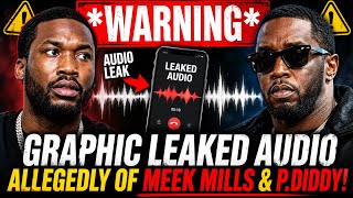 *WARNING* GRAPHIC LEAKED AUDIO ALLEGEDLY OF MEEK MILLS & P.DIDDY!