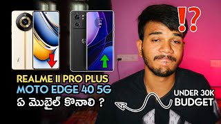 Realme 11 Pro Plus vs Moto Edge 40 | Which is The best Mobile Under 30k in Telugu