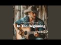 In the Beginning